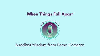 When Things Fall Apart: Buddhist Wisdom from Pema Chödrön