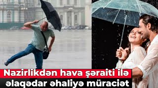 Nazirlikdən hava şəraiti ilə əlaqədar əhaliyə müraciət