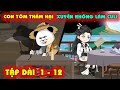 [TẬP DÀI 1 - 12 ] HÀ NHÂN XUYÊN KHÔNG VỀ ĐẠI SỞ QUỐC LÀM CULI