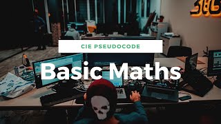 Cambridge iGCSE Computer Science pseudocode basic mathematics