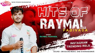 Hits OF Raymal Padivada - New Latest 4K Video Song  NickStudio Radhanpur@raymalpadivadaofficial6550