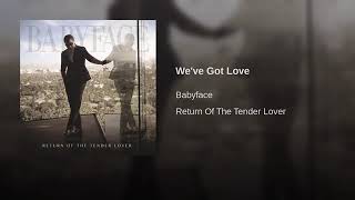 We Got Love  - Baby Face 