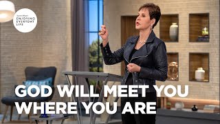 God Will Meet You Where You Are | Joyce Meyer | Enjoying Everyday Life Teaching