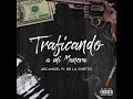 Traficando a mi manera - Arcangel feat De la Guetto