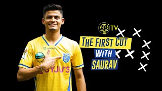 The First Cut with Saurav | Kerala Blasters | KBFC