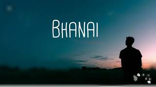 Lyrics of BHANAI by TRIBAL RAIN