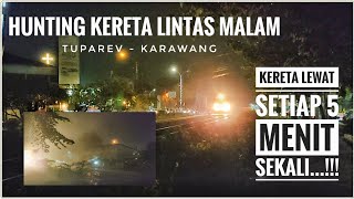 Hunting Kereta Api Lintas Malam (Tuparev - Karawang) !! Kereta Terakhir Di Luar Ekspektasi Banget