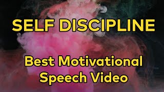 SELF DISCIPLINE - Best Motivational Speech Video