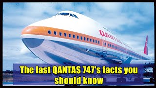 The last QANTAS 747's facts you should know