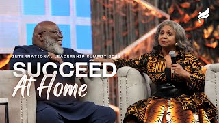 Succeed At Home: Bishop T.D. Jakes and Mrs. Serita Jakes #ThisIsILS