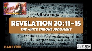 Revelation 20: The White Throne Judgment & Final Fate of Sin Revealed! (Part 5)