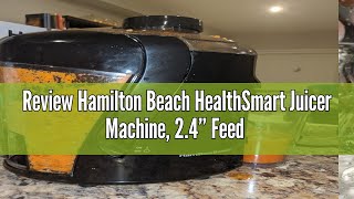 Review Hamilton Beach HealthSmart Juicer Machine, 2.4” Feed Chute, Centrifugal Extractor, Easy to Cl