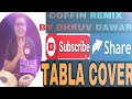 THE COFFIN REMIX TABLA COVER BY DHRUV DAWAR