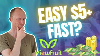 Viewfruit Review – Easy $5 Fast? (Yes, But Not for All)