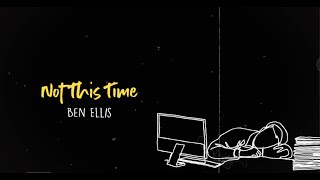 Ben Ellis- not this time [Official Lyric Video]