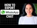 How To Export WhatsApp Chat 2025 (Step By Step)