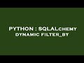PYTHON : SQLALchemy dynamic filter_by