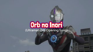 Orb no Inori || Ultraman Orb Opening Song (with lyrics)