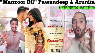Manzoor Dil "Pawandeep Rajan & Arunita Kanjilal" | Pakistan reaction | Khan Views Reaction