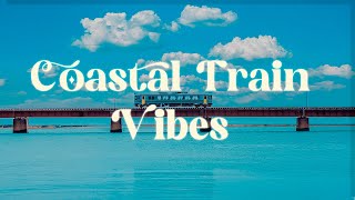 Coastal Train Vibes 🚂 Lofi Mix for Summer Dreams and Wanderlust