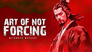 The Art of Not Forcing | Miyamoto Musashi