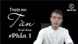 TÀN - Câu chuyện bi thương Nguyễn Huy diễn đọc