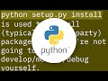 Python setup.py develop vs install