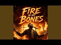 Fire in My Bones