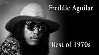 The Best of 1970s - Freddie Aguilar | FREDDIE AGUILAR Greatest Hits | FREDDIE AGUILAR TAGALOG  SONGS