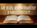 Are Black Hebrew Israelites a Dangerous Cult?