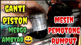 Ganti piston mesin pemotong rumput, mergo Ambyar😀