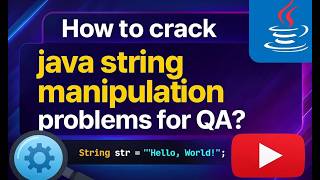 How to crack java string manipulation problems for QA ?