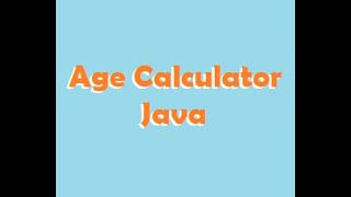 Programming An Age Calculator In Java