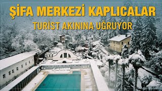 Şifa merkezi kaplıcalar turist akınına uğruyor!