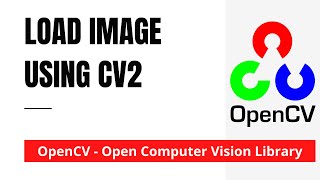 OpenCV 03: Load Image Using Cv2 | Python | OpenCV