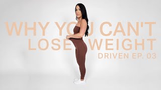 Why You Can't LOSE Weight! DRIVEN Ep. 03 Dietitian Talk