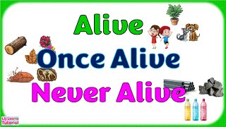 ALIVE, ONCE ALIVE, NEVER ALIVE  || Living \u0026 Non-Living Things For Beginners || Liy Learns Tutorial