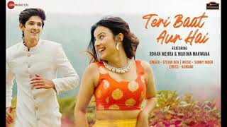 Teri Baat Aur Hai - Rohan Mehra, Mahima Makwana| Stebin Ben| Sunny Inder|Kumaar| Zee Music Original