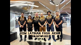 Kem Latihan Fasa Akhir | RoadToParis | EP.4