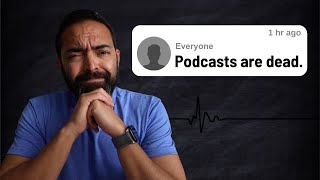 Are podcasts really dead?