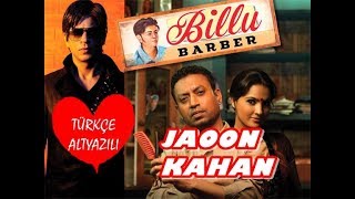 Jaoon Kahan - Türkçe Altyazılı| Rahat Fateh Ali Khan | Irfan Khan | Billu Barber