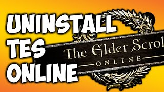 How to completely Uninstall Elder Scrolls: Online