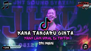 Kana Tanjaru Cinta By Sri Weni ~Talaken