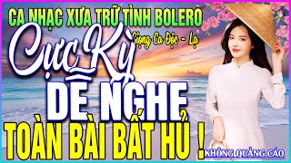 LK 288 Bài Ca Nhạc Trữ Tình BOLERO ĐẶC BIỆT HAY➤TOÀN BÀI BẤT HỦ - CỰC KỲ DỄ NGHE