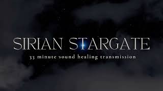 SIRIAN STARGATE | 33 Minute Sound Healing | Light Language Transmission