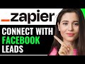 CONNECT FACEBOOK LEADS TO GOOGLE SHEETS VIA ZAPIER (FULL TUTORIAL)