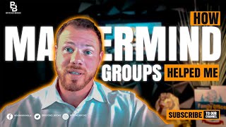 How Mastermind Groups Changed My Life