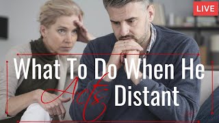 What To Do When He Acts Distant| Engaged at Any Age | Jaki Sabourin