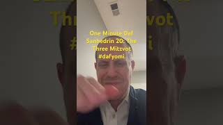 One Minute Daf Sanhedrin 20: The Three Mitzvot #dafyomi #oneminutedaf