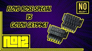 No Bullsh*t: Floyd Rose Special vs Gotoh Ge1996T